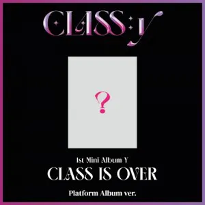 CLASS:y (클라씨) - 미니1집 Y [CLASS IS OVER] (Platform Album ver.)