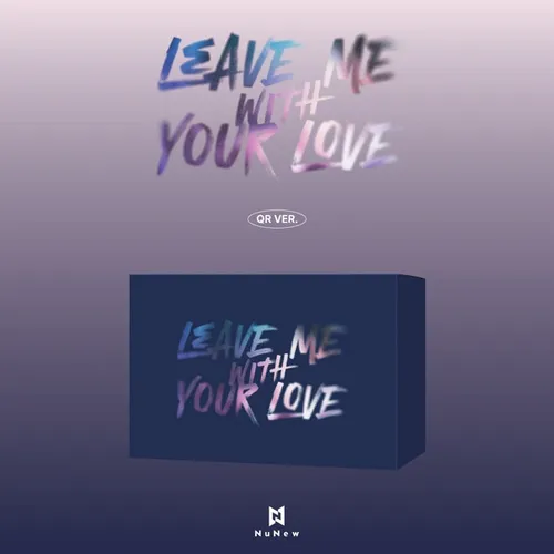 NuNew - Debut Single [LEAVE ME WITH YOUR LOVE] (QR Ver.)