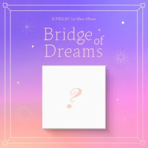ICHILLIN' (아이칠린) - 미니1집 [Bridge of Dreams]