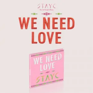 STAYC (스테이씨) - 싱글 3집 [WE NEED LOVE] (Digipack Ver.)(한정반)