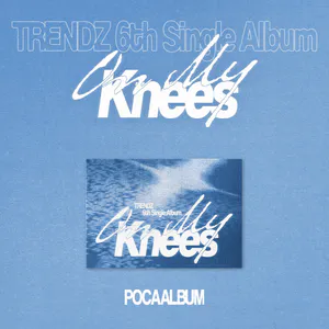 TRENDZ(트렌드지) - TRENDZ 6th Single Album [On My Knees] (POCAALBUM)